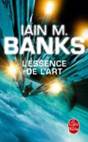 L'essence de l'art | Banks, Iain (1954-2013)